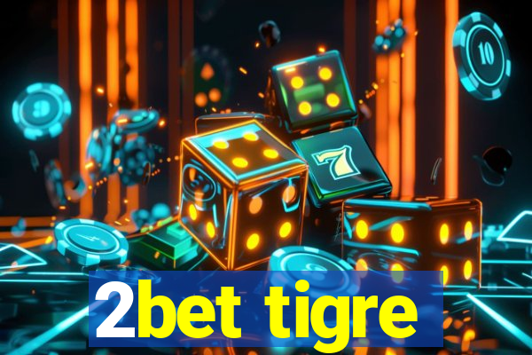 2bet tigre